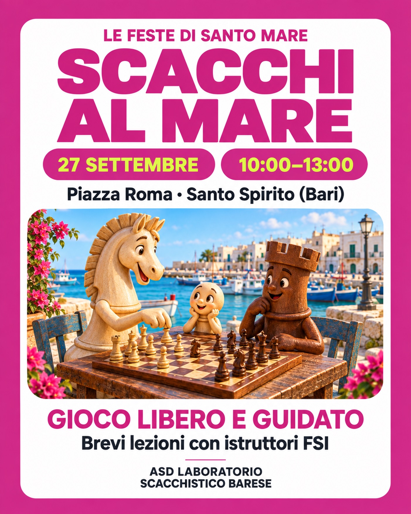 🌊 Domani gli scacchi incontrano il mare!
Il 27 settembre ci trovate alle Feste di Santo Mare, a Santo Spirito, per una mattinata insieme all’ASD Laboratorio Scacchistico Barese!
Vi aspettano:
♟️ Gioco libero per chi ha voglia di una partita
🤝 Gioco guidato per imparare insieme
💡 Brevi lezioni con istruttori FSI
Che tu conosca già gli scacchi o voglia scoprire come si muovono i pezzi, passa a trovarci!
📍 Piazza Roma · Santo Spirito, Bari
🕙 Dalle 10:00 alle 13:00
Porta un amico e vieni a fare la tua prossima mossa! ♟️
#ScacchiAlMare #LeFesteDiSantoMare #LaboratorioScacchisticoBarese #SantoSpirito #Bari Scacchi