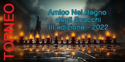 Scopri di più sull'articolo Amico Nel Regno degli Scacchi – III edizione – 2022